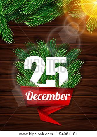 High Quality realistic poster for Christmas. Realistic branch of spruce and bright sunlight against the dark wooden planks. Red ribbon with a letter December 25th.