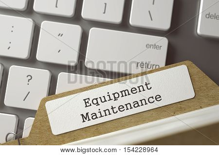 Equipment Maintenance written on  Archive Bookmarks of Card Index Lays on White PC Keyboard. Archive Concept. Closeup View. Toned Blurred  Illustration. 3D Rendering.