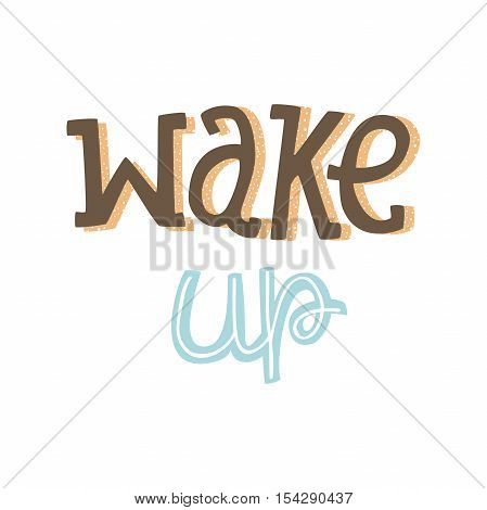 Vector Hand Drawn Lettering, Curves Line, Stars. Motivation Phase For banners, labels, signs, prints, posters, web, phone case. Wake Up