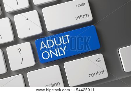 Adult Only Concept White Keyboard with Adult Only on Blue Enter Button Background, Selected Focus. 3D.
