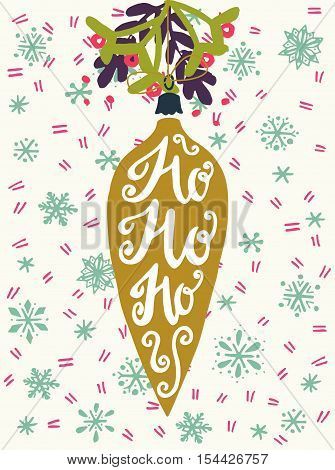 Vintage Christmas bauble with hand drawn snowflakes on the background and Ho Ho Ho! hand lettering. Hand drawn invitation or greeting card holiday poster or event flyer.