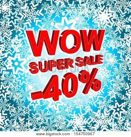 Big winter sale poster with WOW SUPER SALE MINUS 40 PERCENT text. Advertising blue and red banner template
