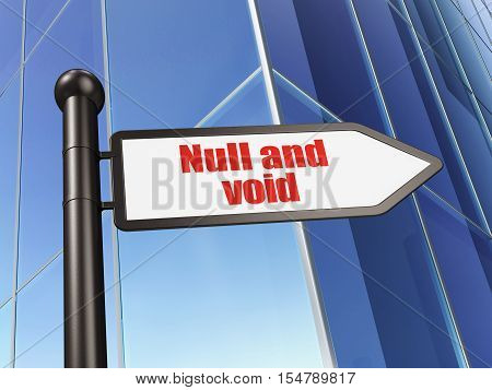 Law concept: sign Null And Void on Building background, 3D rendering