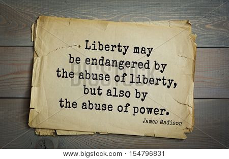 Top 25 quotes by James Madison Jr. - political theorist, American statesman,  fourth President of United States. Liberty may be endangered by the abuse of liberty, but also by the abuse of power.