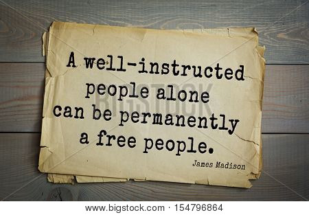 Top 25 quotes by James Madison Jr. - political theorist, American statesman,  fourth President of United States. A well-instructed people alone can be permanently a free people.