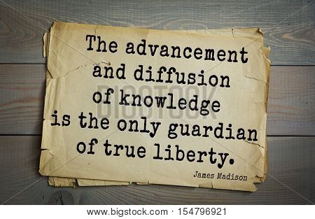 Top 25 quotes by James Madison Jr. - political theorist, American statesman,  fourth President of United States. The advancement and diffusion of knowledge is the only guardian of true liberty.