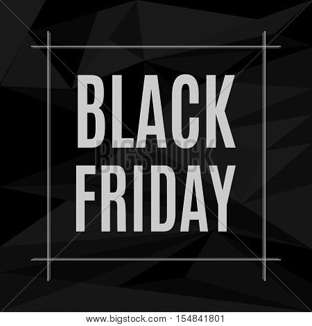 Black Friday sale inscription banner. Abstract sale polygon background with line frame. Vector illustration