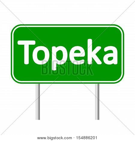 Topeka green road sign isolated on white background