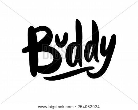 Buddy. Bodern Brush Lettering. Isolated On White Background.