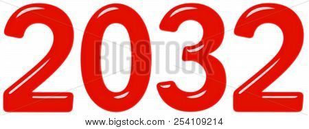 Inscription 2032 From Red Glass Or Plastic, Isolated On White Background, 3d Render