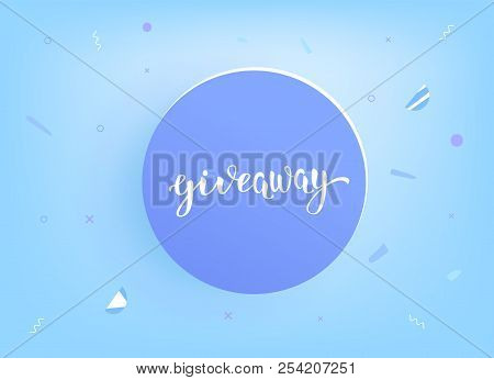 Giveaway  Banner With Round Badge. Handwritten Lettering With Decoration. Template  For Social Media