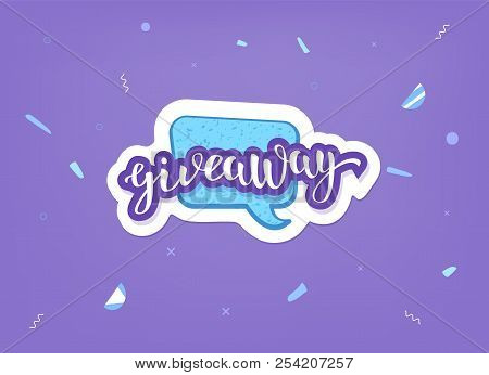 Giveaway  Banner. Handwritten Lettering With Decoration. Sticker Creative Text With Speech Bubble. T