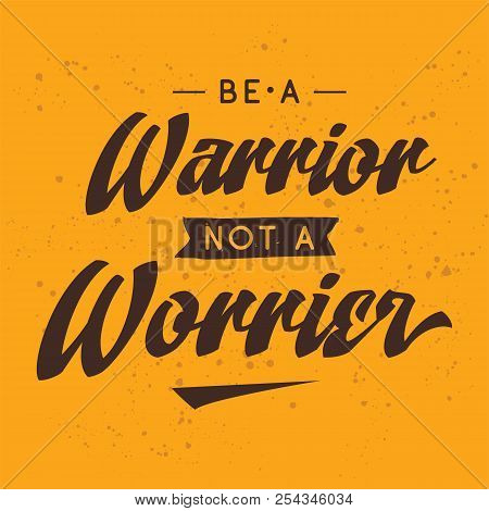 Inspirational Quote, Motivation. Typography For T Shirt, Invitation, Greeting Card Sweatshirt Printi
