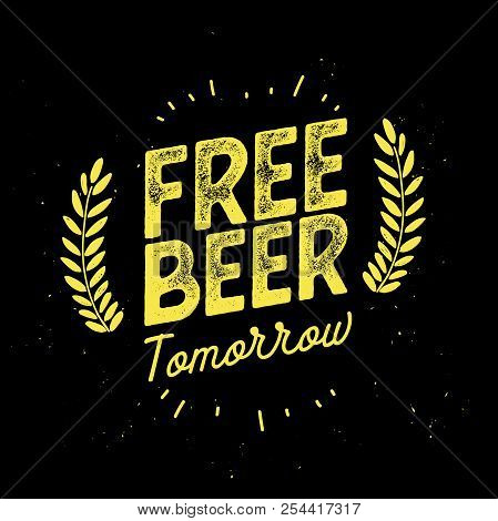 Free Beer Tomorrow Text Sign. Vector Illustration