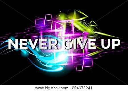 Never Give Up. Fitness Motivation bright Poster with Light Effect Background. Inspiration text. Quote Typographic  Template.  Design Illustration