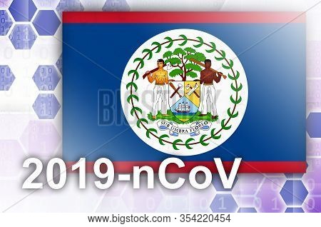 Belize Flag And Futuristic Digital Abstract Composition With 2019-ncov Inscription. Covid-19 Outbrea