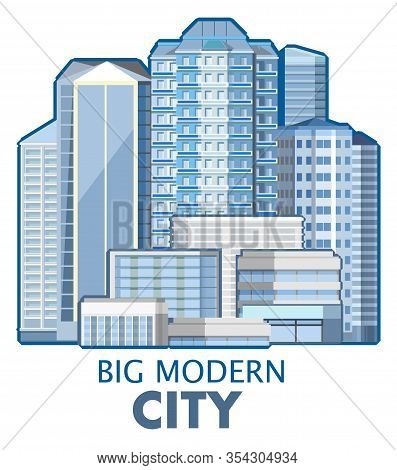 The Center Of The Business City. Residential And Office Buildings. Small And Large Houses, Apartment