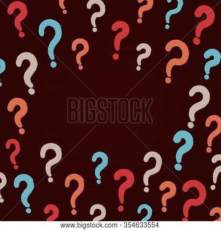 Hand Drawn Colorful Question Marks Background. Frame For Text. Stock Vector Illustration. Question F