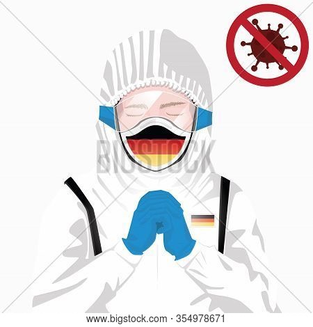 Covid-19 Or Coronavirus Concept. German Medical Staff Wearing Mask In Protective Clothing And Prayin
