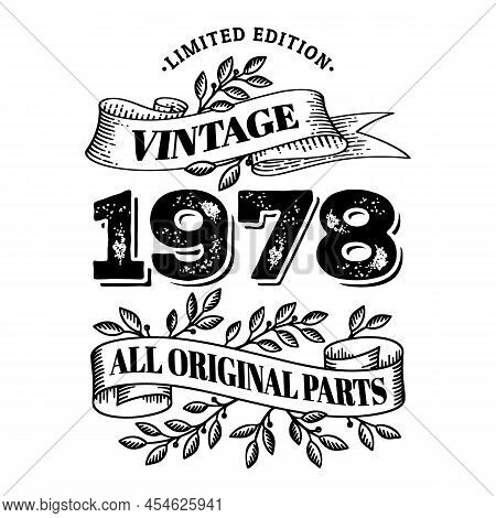 1978 Limited Edition Vintage All Original Parts. T Shirt Or Birthday Card Text Design. Vector Illust