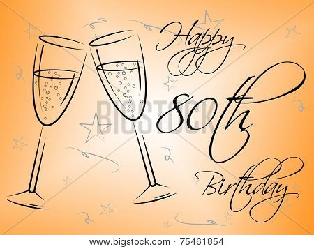Happy Eightieth Birthday Indicates Congratulations Congratulating And Celebration