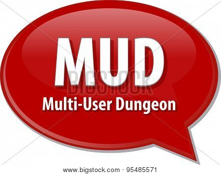 Speech bubble illustration of information technology acronym abbreviation term definition MUD Multi User Dungeon