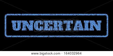 Blue rubber seal stamp with Uncertain text. Vector caption inside rounded rectangular banner. Grunge design and dirty texture for watermark labels. Horisontal sticker on a black background.