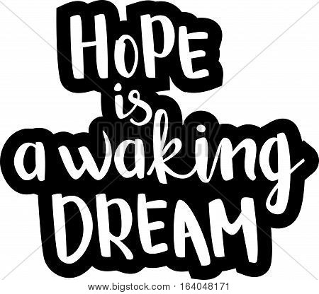 text - ''hope is a waking dream'' Modern brush calligraphy. Handwritten ink lettering. Hand drawn vector elements. Isolated on white background. Hand drawn lettering element for your design.