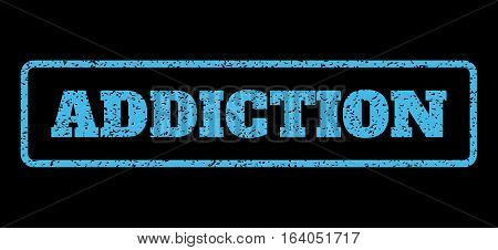 Light Blue rubber seal stamp with Addiction text. Vector caption inside rounded rectangular banner. Grunge design and dirty texture for watermark labels. Horisontal sign on a black background.