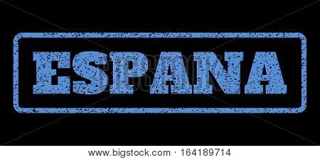 Blue rubber seal stamp with Espana text. Vector message inside rounded rectangular frame. Grunge design and scratched texture for watermark labels. Horisontal emblem on a black background.