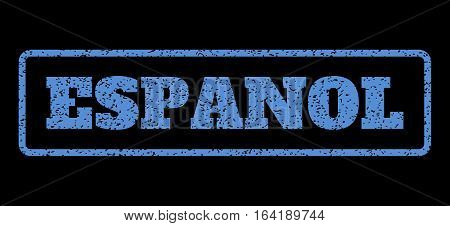 Blue rubber seal stamp with Espanol text. Vector message inside rounded rectangular shape. Grunge design and dust texture for watermark labels. Horisontal sign on a black background.