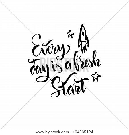 The stock vector.Lettering.Calligraphy.Motivating quote.Every day is a fresh start.Print for clothes, pattern for a card.