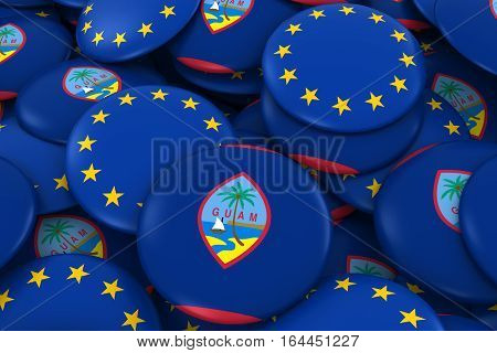 Guam And Europe Badges Background - Pile Of Guamanian And European Flag Buttons 3D Illustration