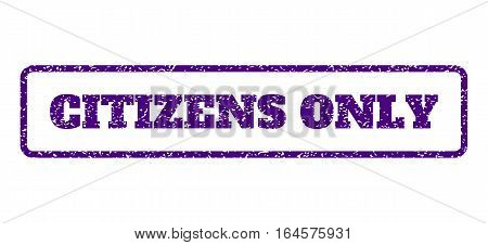 Indigo Blue rubber seal stamp with Citizens Only text. Vector caption inside rounded rectangular shape. Grunge design and dirty texture for watermark labels. Horisontal emblem on a white background.