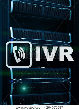 Ivr Interactive Voice Response Communication Concept. Servers Data Center