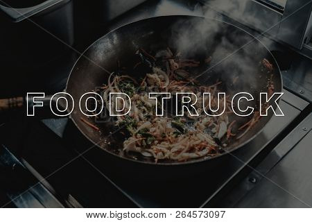 Chinese Noodles Wok Cooking. Food Truck Concept. Prepair For Dinner. Tasty And Delicious. Lunch Nutr