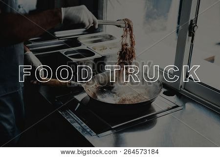 Chinese Noodles Wok Cooking. Food Truck Concept. Prepair For Dinner. Tasty And Delicious. Lunch Nutr