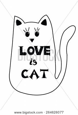 Love Is Cat Poster, Lettering Composition With Outline Silhouette Of Cat.