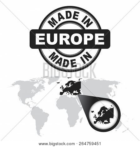 Made In Europe Stamp. World Map With Zoom On Country. Vector Emb