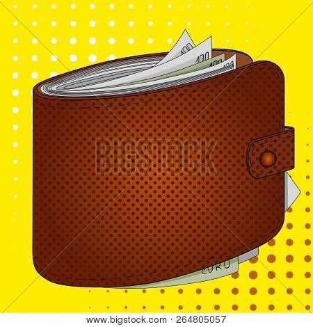 Pop Art Mans Purse Full Of Money. Euro Income, Wealth Raster. Imitation Comic Style