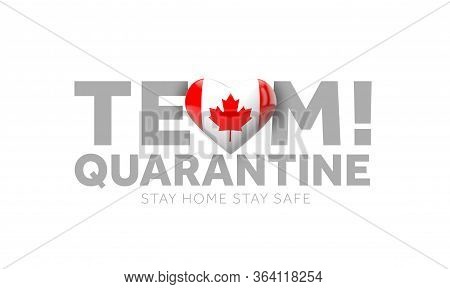 Canada Team Quarantine. Stay Home Save Lives Message. 3d Render