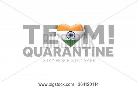 India Team Quarantine. Stay Home Save Lives Message. 3d Render