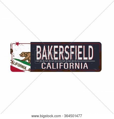 Bakersfield Witth California Flag Vintage Rusty Metal Sign On A White Background, Vector Illustratio