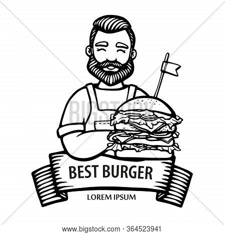Burger Logo. Hand-drawn Hipster Chef With Big Burger With Ribbon. Man Cook With Arms Crossed In An A