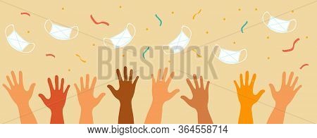 Pandemic End, Quarantine Is Over, End The Lockdown, Coronavirus Is Finish. A Group Of People Hands U