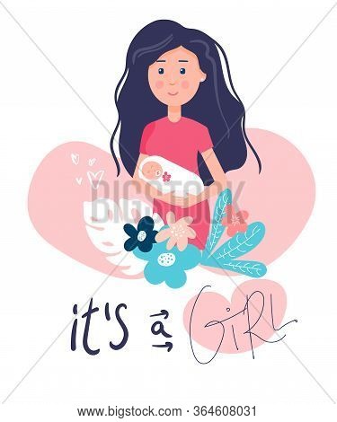 Mom With A Baby In Her Arms. Its A Girl. Poster Vector Illustration Of Cute Young Woman With Girl Ba
