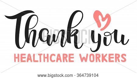 Thank You Healthcare Workers For Saving Our Lives. Lettering. Medical Support Concept. Healthcare He