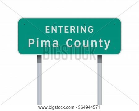 Vector Illustration Of The Entering Pima County Road Sign On Metallic Posts