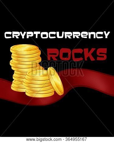 Cryptocurrency Rocks With A Maroon Ribbon And A Stack Of Gold Coins In The Graphic.  Digital Asset D