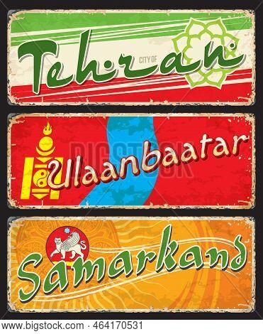 Tehran, Ulaanbaatar, Samarkand City Travel Stickers And Plates, Vector Vintage Tin Signs. Iran, Mong
